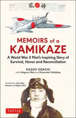 Wspomnienia kamikadze: Inspirująca opowieść pilota z czasów II wojny światowej o przetrwaniu, honorze i pojednaniu - Memoirs of a Kamikaze: A World War II Pilot's Inspiring Story of Survival, Honor and Reconciliation