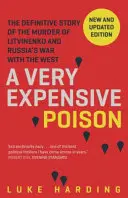 Bardzo droga trucizna - ostateczna historia zabójstwa Litwinienki i wojny Rosji z Zachodem - Very Expensive Poison - The Definitive Story of the Murder of Litvinenko and Russia's War with the West