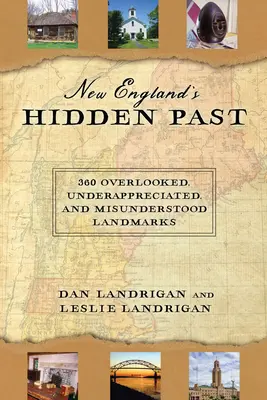 Ukryta przeszłość Nowej Anglii: 360 pomijanych, niedocenianych i źle rozumianych zabytków - New England's Hidden Past: 360 Overlooked, Underappreciated and Misunderstood Landmarks