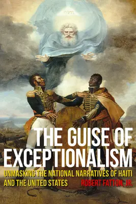 Pozory wyjątkowości: Demaskowanie narodowych narracji Haiti i Stanów Zjednoczonych - The Guise of Exceptionalism: Unmasking the National Narratives of Haiti and the United States