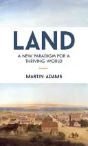 Land: Nowy paradygmat dla kwitnącego świata - Land: A New Paradigm for a Thriving World