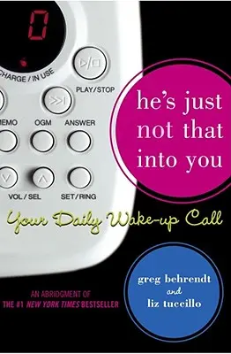 On po prostu nie jest taki dla ciebie: Twój codzienny sygnał alarmowy - He's Just Not That Into You: Your Daily Wake-Up Call