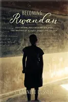 Stawanie się Rwandyjczykiem: edukacja, pojednanie i kształtowanie obywatela po ludobójstwie - Becoming Rwandan: Education, Reconciliation, and the Making of a Post-Genocide Citizen