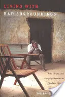 Życie w złym otoczeniu: Wojna, historia i codzienne chwile w północnej Ugandzie - Living with Bad Surroundings: War, History, and Everyday Moments in Northern Uganda