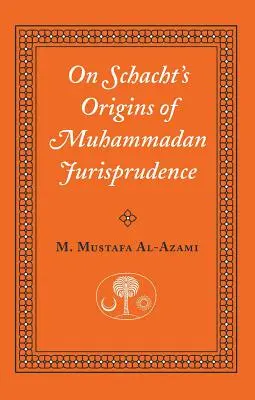 O pochodzeniu mahometańskiej jurysprudencji według Schachta - On Schacht's Origins of Muhammadan Jurisprudence