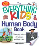 The Everything Kids' Human Body Book: Wszystko, co musisz wiedzieć o układach ciała - od stóp do głów! - The Everything Kids' Human Body Book: All You Need to Know about Your Body Systems - From Head to Toe!