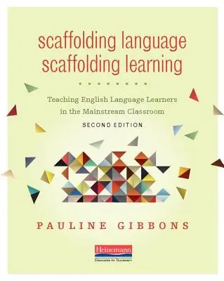 Scaffolding Language, Scaffolding Learning, wydanie drugie: Nauczanie osób uczących się języka angielskiego w klasie głównego nurtu - Scaffolding Language, Scaffolding Learning, Second Edition: Teaching English Language Learners in the Mainstream Classroom