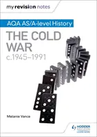 Moje notatki z poprawek: Aqa As/A-Level History: Zimna wojna, 1945-1991 - My Revision Notes: Aqa As/A-Level History: The Cold War, C1945-1991