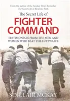 Secret Life of Fighter Command - Świadectwa mężczyzn i kobiet, którzy pokonali Luftwaffe - Secret Life of Fighter Command - Testimonials from the men and women who beat the Luftwaffe