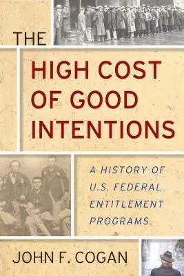 Wysoki koszt dobrych intencji: Historia amerykańskich federalnych programów pomocowych - The High Cost of Good Intentions: A History of U.S. Federal Entitlement Programs