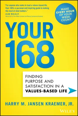 Your 168: Odnajdywanie celu i satysfakcji w życiu opartym na wartościach - Your 168: Finding Purpose and Satisfaction in a Values-Based Life