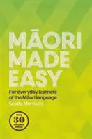 Maori Made Easy: Dla osób uczących się języka maoryskiego na co dzień - Maori Made Easy: For Everyday Learners of the Maori Language