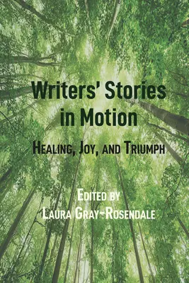 Historie pisarzy w ruchu: Uzdrowienie, radość i triumf - Writers' Stories in Motion: Healing, Joy, and Triumph