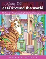 Koty na całym świecie Marty Noble: Bestsellerowe kolorowanki dla dorosłych artystów New York Timesa - Marty Noble's Cats Around the World: New York Times Bestselling Artists' Adult Coloring Books