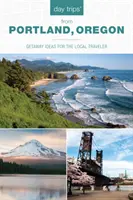 Jednodniowe wycieczki(r) z Portland w stanie Oregon: Pomysły na wycieczki dla lokalnych podróżników - Day Trips(r) from Portland, Oregon: Getaway Ideas for the Local Traveler