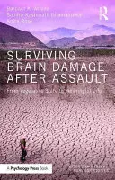 Przetrwanie uszkodzenia mózgu po napadzie: Od stanu wegetatywnego do sensownego życia - Surviving Brain Damage After Assault: From Vegetative State to Meaningful Life