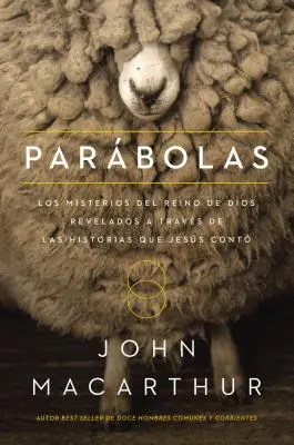 Parbolas: Los Misterios del Reino de Dios Revelados a Travs de Las Historias Que Jess Cont