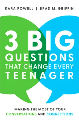 3 wielkie pytania, które zmieniają każdego nastolatka: Jak najlepiej wykorzystać rozmowy i znajomości - 3 Big Questions That Change Every Teenager: Making the Most of Your Conversations and Connections