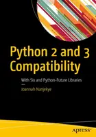 Zgodność z Pythonem 2 i 3: Z bibliotekami Six i Python-Future - Python 2 and 3 Compatibility: With Six and Python-Future Libraries