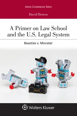 Wprowadzenie do szkoły prawniczej i amerykańskiego systemu prawnego: Bestie kontra potwory - A Primer on Law School and the U.S. Legal System: Beasties V. Monster