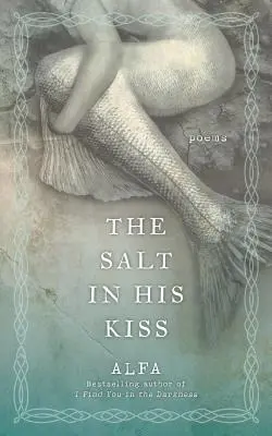 Sól w jego pocałunku: wiersze - The Salt in His Kiss: Poems