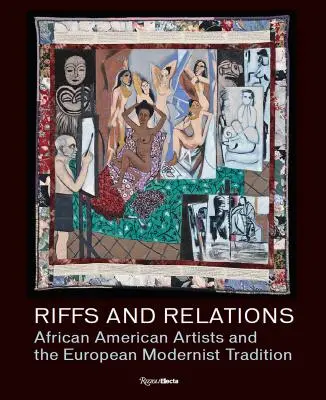 Riffy i relacje: Afroamerykańscy artyści i europejska tradycja modernistyczna - Riffs and Relations: African American Artists and the European Modernist Tradition