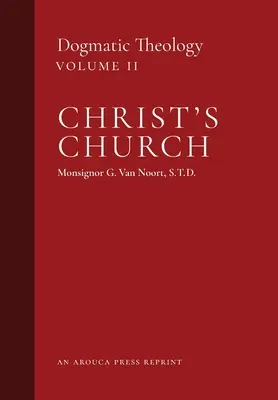 Kościół Chrystusa: Teologia dogmatyczna (tom 2) - Christ's Church: Dogmatic Theology (Volume 2)