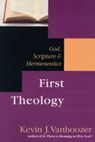 Teologia pierwsza: Bóg, Pismo Święte i hermeneutyka - First Theology: God, Scripture and Hermeneutics