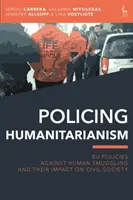 Policing Humanitarianism: Polityka UE przeciwko przemytowi ludzi i jej wpływ na społeczeństwo obywatelskie - Policing Humanitarianism: EU Policies Against Human Smuggling and their Impact on Civil Society