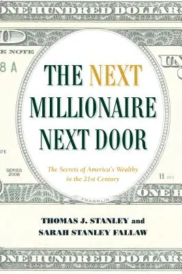 The Next Millionaire Next Door: Trwałe strategie budowania bogactwa - The Next Millionaire Next Door: Enduring Strategies for Building Wealth