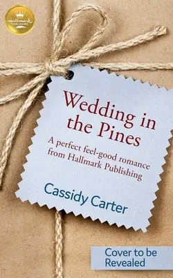 Wedding in the Pines: Doskonały romans na dobre samopoczucie od Hallmark Publishing - Wedding in the Pines: A Perfect Feel-Good Romance from Hallmark Publishing