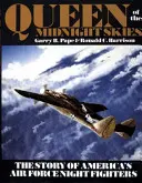 Queen of the Midnight Skies: Historia nocnych myśliwców amerykańskich sił powietrznych - Queen of the Midnight Skies: The Story of America's Air Force Night Fighters