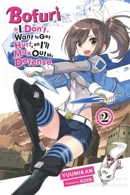 Bofuri: I Don't Want to Get Hurt, So I'll Max Out My Defense, Vol. 2 (Light Novel) - Bofuri: I Don't Want to Get Hurt, So I'll Max Out My Defense., Vol. 2 (Light Novel)