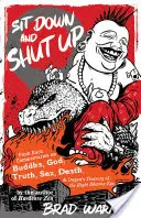 Usiądź i zamknij się: Punkrockowe komentarze na temat Buddy, Boga, prawdy, seksu, śmierci i Skarbu Prawego Oka Dharmy Dogena - Sit Down and Shut Up: Punk Rock Commentaries on Buddha, God, Truth, Sex, Death, and Dogen's Treasury of the Right Dharma Eye