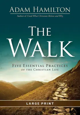 Spacer: Pięć podstawowych praktyk życia chrześcijańskiego - The Walk: Five Essential Practices of the Christian Life