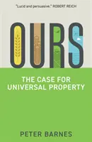 Nasze: Argumenty za powszechną własnością - Ours: The Case for Universal Property