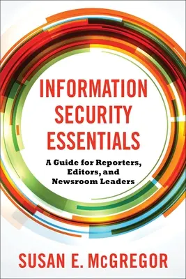 Podstawy bezpieczeństwa informacji: Przewodnik dla reporterów, redaktorów i liderów newsroomów - Information Security Essentials: A Guide for Reporters, Editors, and Newsroom Leaders