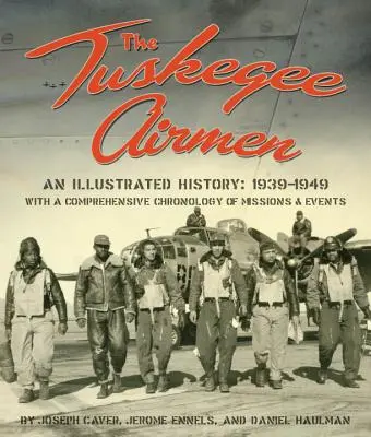 The Tuskegee Airmen, ilustrowana historia: 1939-1949 - The Tuskegee Airmen, an Illustrated History: 1939-1949