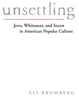 Unsettling: Żydzi, biel i kazirodztwo w amerykańskiej kulturze popularnej - Unsettling: Jews, Whiteness, and Incest in American Popular Culture