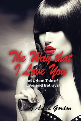 Sposób, w jaki cię kocham: Miejska opowieść o miłości i zdradzie - The Way that I Love You: An Urban Tale of Love and Betrayal