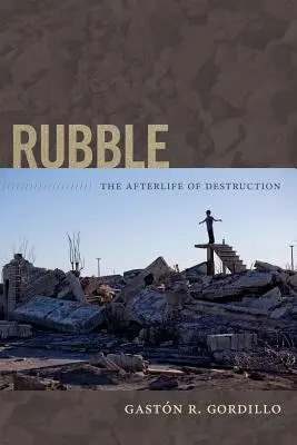 Gruz: Życie po zniszczeniu - Rubble: The Afterlife of Destruction