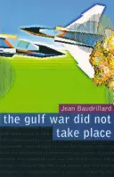 Wojna w Zatoce Perskiej nie miała miejsca - The Gulf War Did Not Take Place