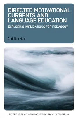 Ukierunkowane prądy motywacyjne i edukacja językowa: Odkrywanie implikacji dla pedagogiki - Directed Motivational Currents and Language Education: Exploring Implications for Pedagogy