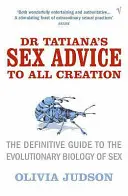 Porady seksualne dr Tatiany dla całego stworzenia - ostateczny przewodnik po ewolucyjnej biologii seksu - Dr Tatiana's Sex Advice to All Creation - Definitive Guide to the Evolutionary Biology of Sex