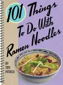 101 rzeczy do zrobienia z makaronem ramen - 101 Things to Do with Ramen Noodles