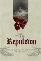 Dreszczyk wstrętu: Wycieczki w kulturę horroru - The Thrill of Repulsion: Excursions Into Horror Culture