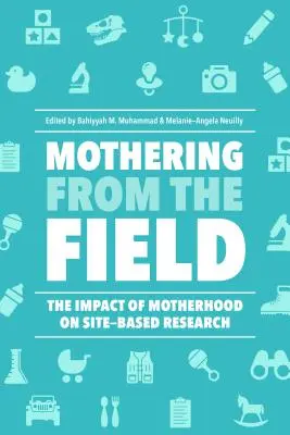 Mothering from the Field: Wpływ macierzyństwa na badania prowadzone w terenie - Mothering from the Field: The Impact of Motherhood on Site-Based Research