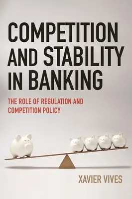 Konkurencja i stabilność w bankowości: Rola regulacji i polityki konkurencji - Competition and Stability in Banking: The Role of Regulation and Competition Policy