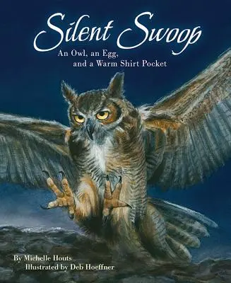 Silent Swoop: Sowa, jajko i ciepła kieszeń koszuli - Silent Swoop: An Owl, an Egg, and a Warm Shirt Pocket