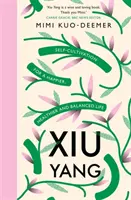 Xiu Yang - Samodoskonalenie dla zdrowszego, szczęśliwszego i bardziej zrównoważonego życia - Xiu Yang - Self-cultivation for a healthier, happier and balanced life